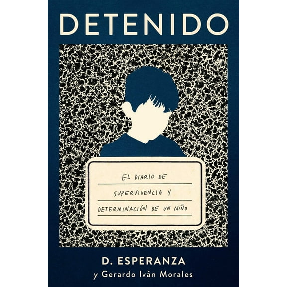 Detenido: El Diario de Supervivencia Y Determinación de Un Niño, (Paperback)