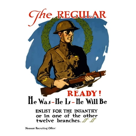 Vintage World War I poster of an American infantryman holding his rifle It reads The Regular Ready He was - He Is - He Will Be Enlist for the infantry or in one of the other twelve branches Poster