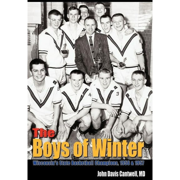 The Boys of Winter: Wisconsin's State Basketball Champions, 1956 & 1957, (Hardcover)