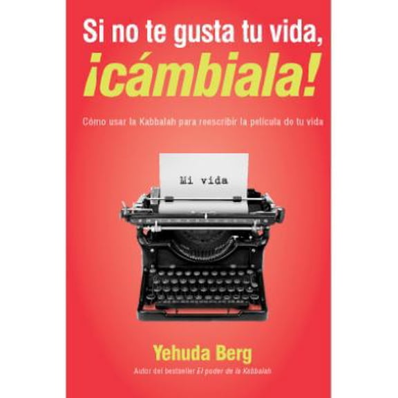 Pre-Owned Si no te gusta tu vida, !cambiala!: Como usar la Kabbalah para reescribir la pelicula de tu vida (Spanish Edition) (Paperback) 1571898972 9781571898975