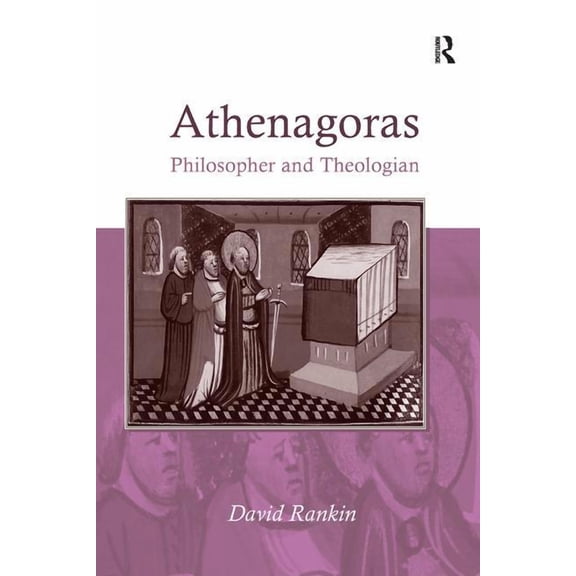 Athenagoras: Philosopher and Theologian, (Paperback)
