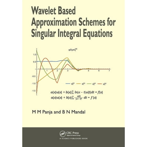 Wavelet Based Approximation Schemes for Singular Integral Equations, (Paperback)