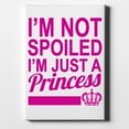 thumbnail image 1 of I'm Not Spoiled I'm Just a Princess - 8" x 10" - Decorative Canvas Wall Art - White Edge - 5/8" Gallery Wrapped, 1 of 2