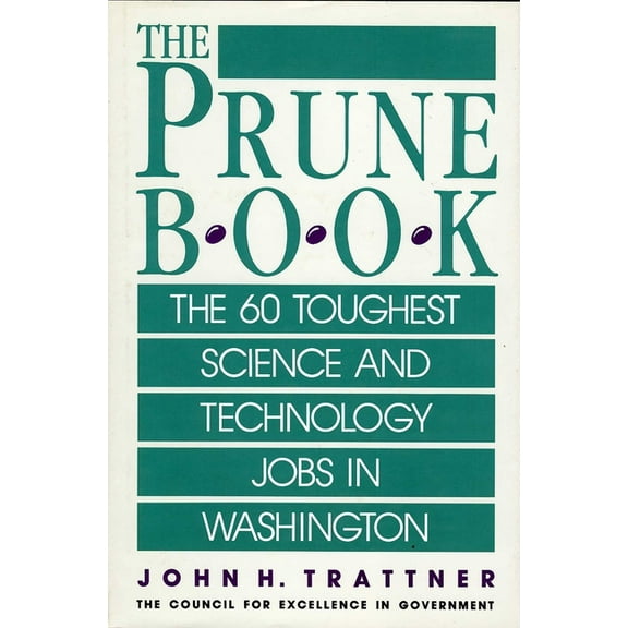 Prune Book: The 60 Toughest Science and Technology Jobs in Washington, (Hardcover)
