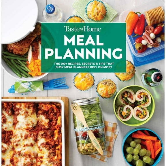 EDITORS AT TASTE OF HOME: Taste of Home Meal Planning: The 500  Recipes, Secrets and Tips That Busy Meal Planners Rely on Most (Hardcover)