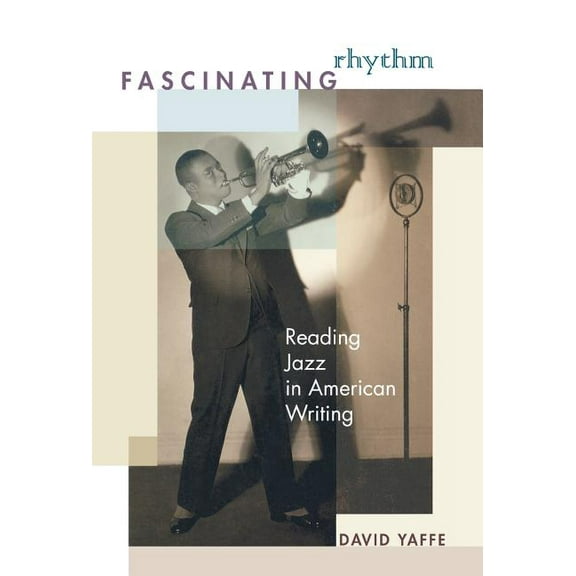 Fascinating Rhythm: Reading Jazz in American Writing, (Hardcover)