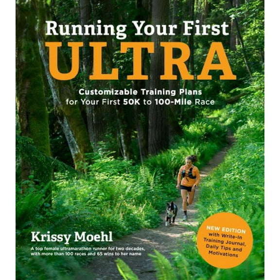 Running Your First Ultra: Customizable Training Plans for Your First 50k to 100-Mile Race: New Edition with Write-In Training Journal (Paperback)