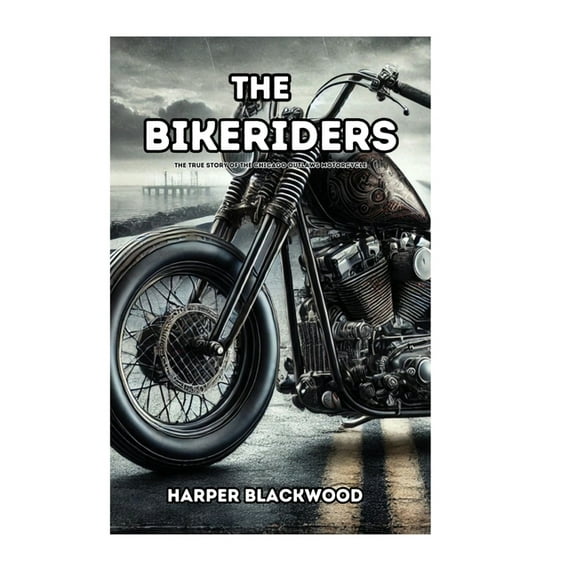 True Story The Bikeriders: The True Story of the Chicago Outlaws Motorcycle, Book 1, (Paperback)