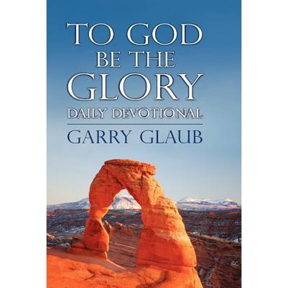 To God Be the Glory Daily Devotional