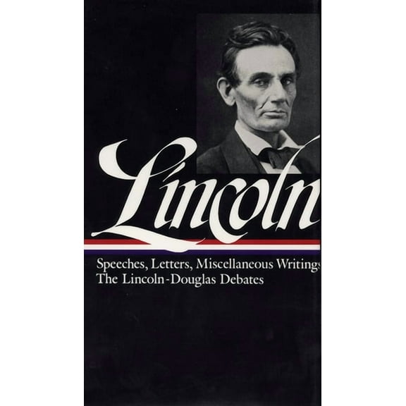 Library of America Abraham Lincoln Editi Lincoln: Speeches and Writings 1832-1858, Book 1, (Hardcover)
