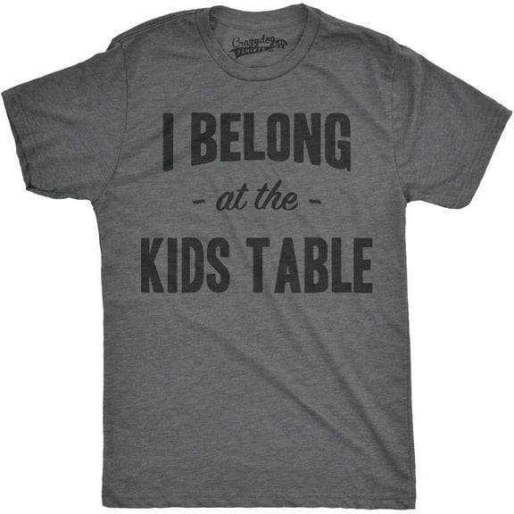 Mens I Belong at The Kids Table Funny Family Thanksgiving Dinner T shirt Graphic Tees