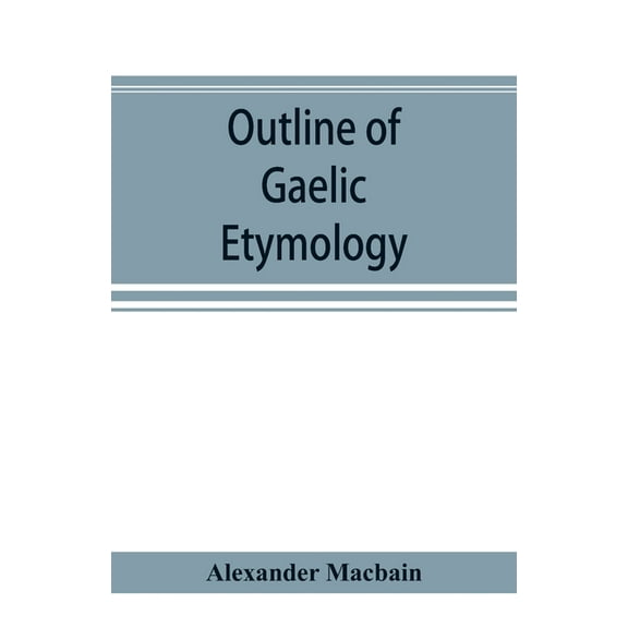 Outline of Gaelic Etymology, (Paperback)
