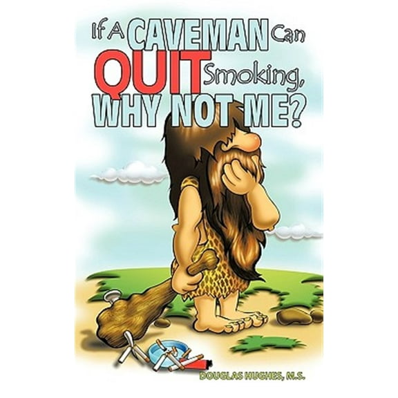 If a Caveman Can Quit Smoking, Why Not Me?