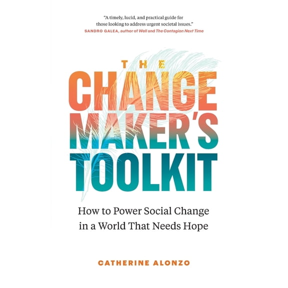 The Changemaker's Toolkit: How to Power Social Change in a World That Needs Hope, (Paperback)