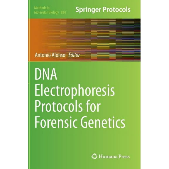 Methods in Molecular Biology DNA Electrophoresis Protocols for Forensic Genetics, Book 830, (Hardcover)