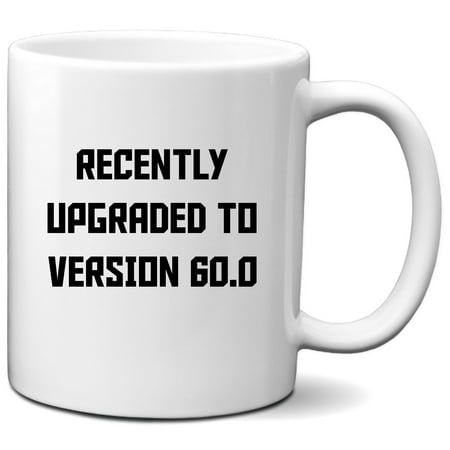 

60th Birthday Mug - Recently Upgraded to Version 60.0 Funny Coffee Mug