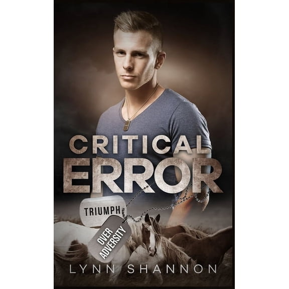 Triumph Over Adversity Military Heroes Critical Error: A Small-town Christian Romantic Suspense, Book 2, (Hardcover)