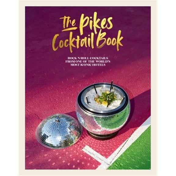 Pre-Owned The Pikes Cocktail Book : Rock 'n' roll cocktails from one of the world's most iconic hotels (Hardcover)