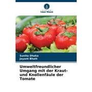 Umweltfreundlicher Umgang mit der Kraut- und Knollenfule der Tomate (Paperback)