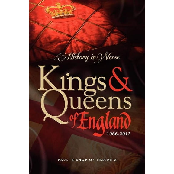 History in Verse - Kings and Queens of England 1066-2012, (Paperback)