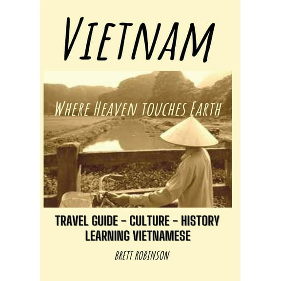 Vietnam: Where Heaven Meets Earth, (Paperback)