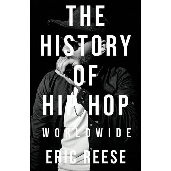 History of Hip Hop The History of Hip Hop: Worldwide, Book 7, (Paperback)