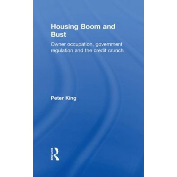 Pre-Owned Housing Boom and Bust: Owner Occupation, Government Regulation and the Credit Crunch (Hardcover) 041555313X 9780415553131