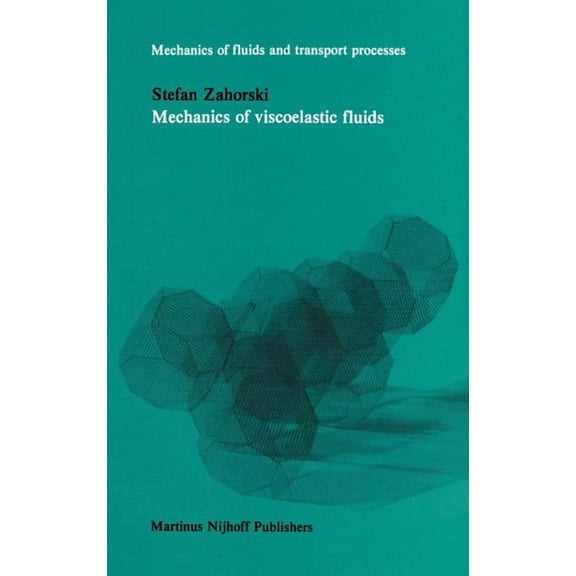 Mechanics of Fluids and Transport Proces Mechanics of Viscoelastic Fluids, Book 2, (Hardcover)