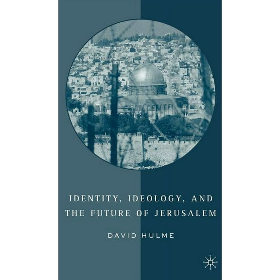 Identity, Ideology and the Future of Jerusalem, (Hardcover)