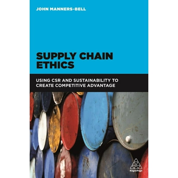 Supply Chain Ethics: Using Csr and Sustainability to Create Competitive Advantage (Paperback)