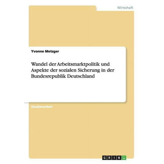 Wandel der Arbeitsmarktpolitik und Aspekte der sozialen Sicherung in der Bundesrepublik Deutschland (Paperback)