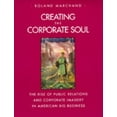 thumbnail image 1 of Pre-Owned Creating the Corporate Soul: The Rise of Public Relations and Corporate Imagery in American Big Business (Hardcover) 0520087194 9780520087194, 1 of 1