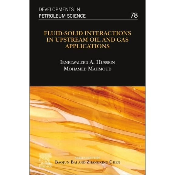 Developments in Petroleum Science Fluid-Solid Interactions in Upstream Oil and Gas Applications: Volume 78, Book 78, (Paperback)