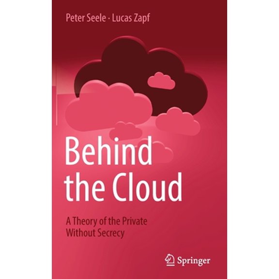 Pre-Owned Behind the Cloud: A Theory of the Private Without Secrecy (Hardcover) 3662645017 9783662645017