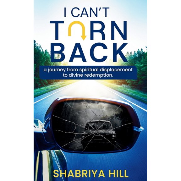 I Can't Turn Back: A Journey from Spiritual Displacement to Divine Redemption, (Hardcover)