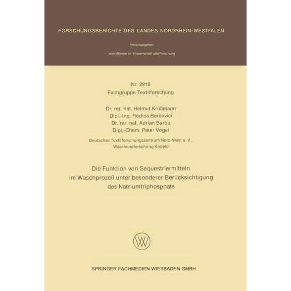 Forschungsberichte Des Landes Nordrhein- Die Funktion Von Sequestriermitteln Im Waschprozeà Unter Besonderer Berücksichtigung Des Natriumtriphosphats, Book 2918, (Paperback)