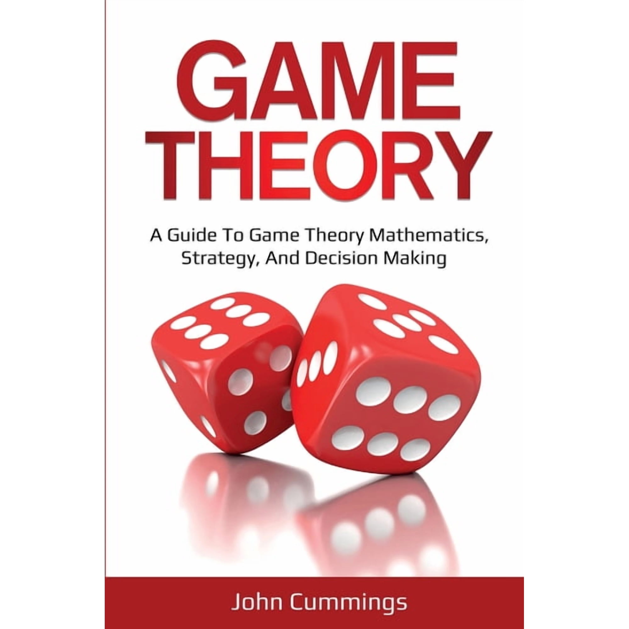 Game Theory: A Beginner's Guide to Game Theory Mathematics, Strategy & Decision-Making, (Paperback)