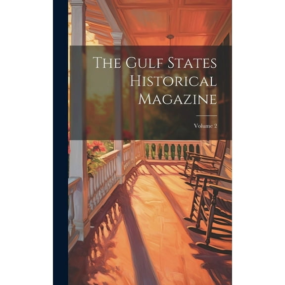 The Gulf States Historical Magazine; Volume 2 (Hardcover)