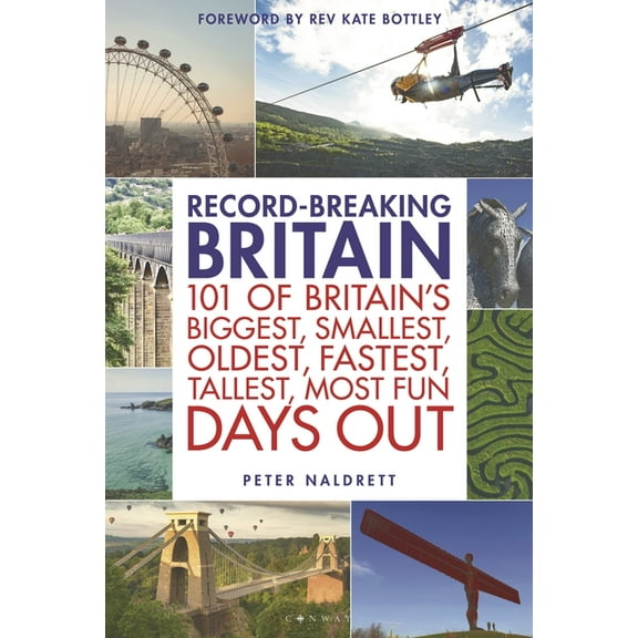 Record-Breaking Britain: 101 of Britain's Biggest, Smallest, Oldest, Fastest, Tallest, Most Fun Days Out, (Paperback)