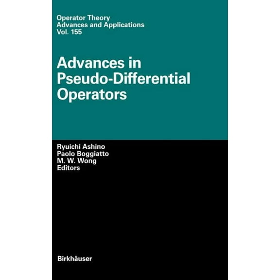 Operator Theory: Advances and Applicatio Advances in Pseudo-Differential Operators, Book 155, (Hardcover)