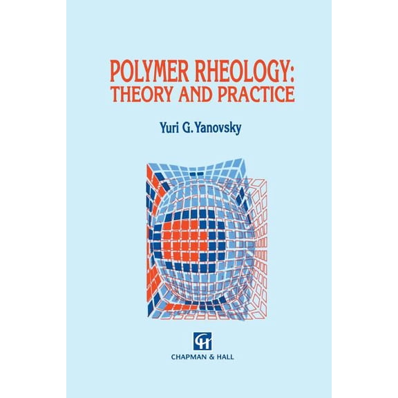 Polymer Rheology: Theory and Practice, (Paperback)