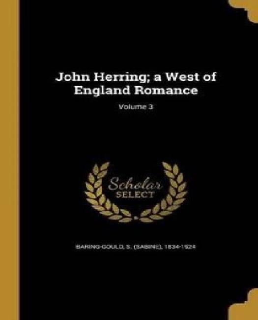 John Herring; A West of England Romance; Volume 3 by