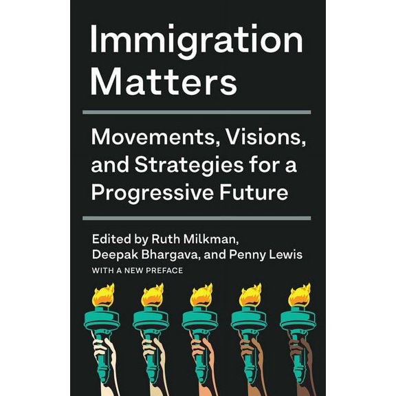 Immigration Matters: Movements, Visions, and Strategies for a Progressive Future, (Paperback)