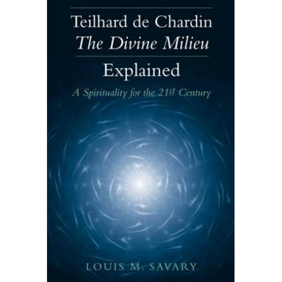 Pre-Owned Teilhard de Chardin--The Divine Milieu Explained: A Spirituality for the 21st Century (Paperback) 0809144840 9780809144846