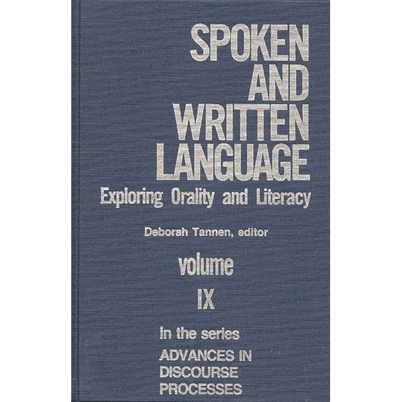 Advances in Discourse Processes Spoken and Written Language: Exploring Orality and Literacy, Book 9, (Hardcover)