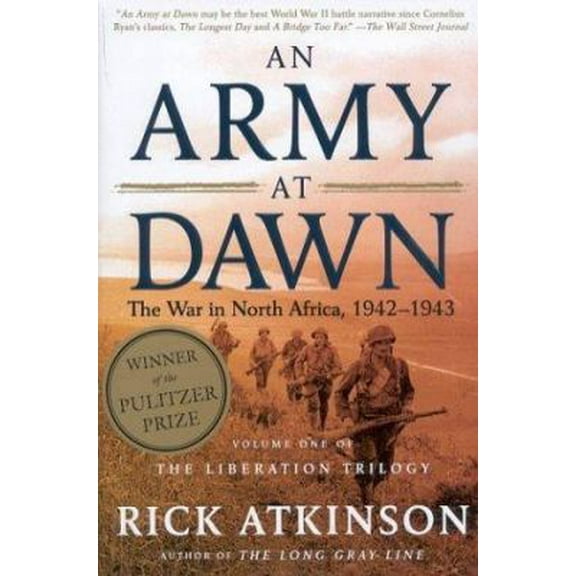 Pre-Owned An Army at Dawn: The War in North Africa, 1942-1943, Volume One of the Liberation Trilogy (Paperback) 0805074481 9780805074482
