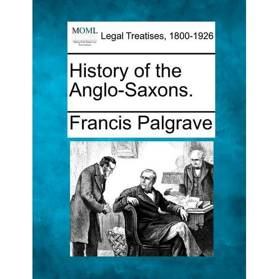 History of the Anglo-Saxons. Paperback
