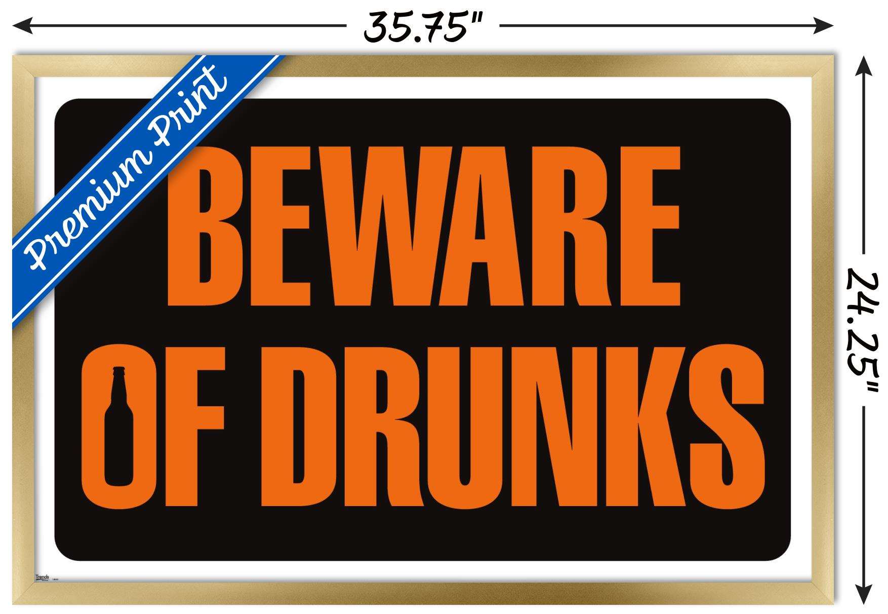Beware of Drunks Wall Poster, 22.375" x 34", Framed