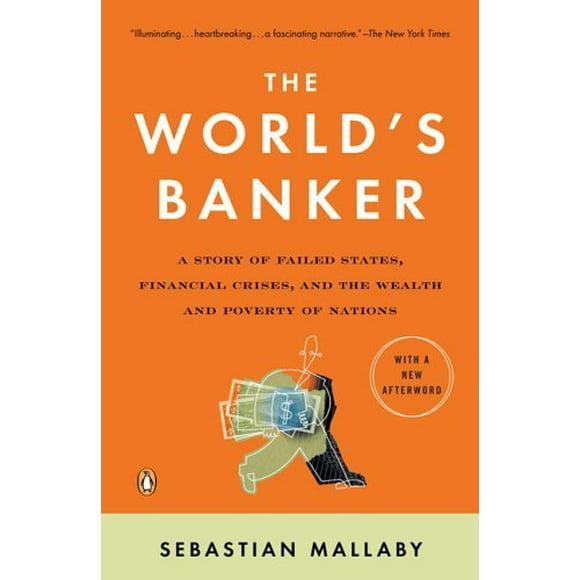 The World's Banker : A Story of Failed States, Financial Crises, and the Wealth and Poverty of Nations 9780143036791 Used / Pre-owned