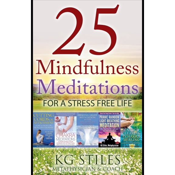 Healing & Manifesting Meditations 25 Mindfulness Meditations for a Stress Free Life, (Paperback)